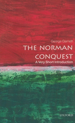 The Norman Conquest: A Very Short Introduction by Garnett, George
