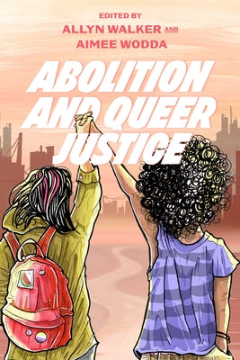 Abolition and Queer Justice by Walker, Allyn