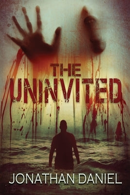 The Uninvited: An unrelenting creature horror novel by Daniel, Jonathan