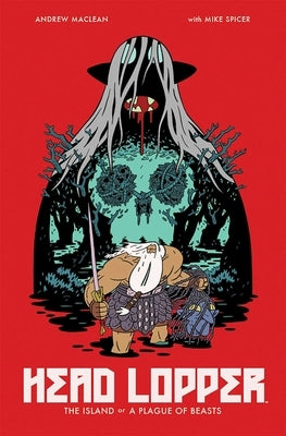 Head Lopper Volume 1: The Island or a Plague of Beasts by MacLean, Andrew