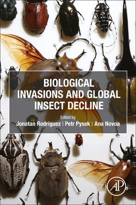 Biological Invasions and Global Insect Decline by RodrÃ­guez, Jonatan