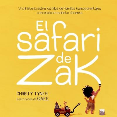 El safari de Zak: Una historia sobre los hijos de familias homoparentales concebidos mediante donante by Ciaee