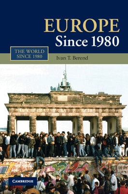 Europe since 1980 by Berend, Ivan T.