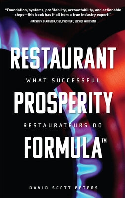 Restaurant Prosperity Formula(tm): What Successful Restaurateurs Do by Peters, David Scott