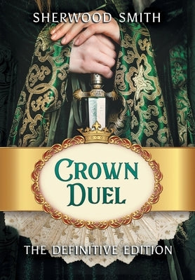 Crown Duel: The Definitive Edition by Smith, Sherwood