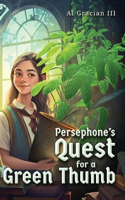 Persephone's Quest for a Green Thumb by Gracian, Al, III