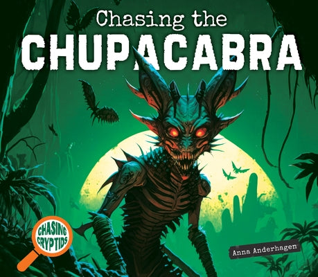 Chasing the Chupacabra by Anderhagen, Anna