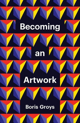 Becoming an Artwork by Groys, Boris