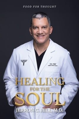 Healing For The Soul: Food for Thought by Hill, Jerron C.