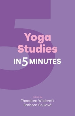 Yoga Studies in Five Minutes by Wildcroft, Theodora