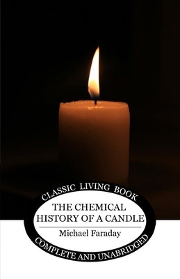 The Chemical History of a Candle by Faraday, Michael