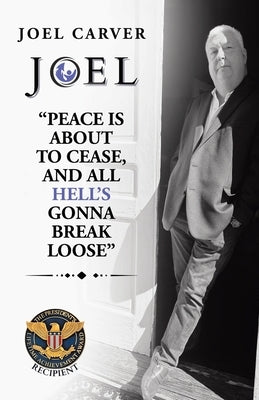 "Peace Is About To Cease, and All Hell's Gonna Break Loose" by Carver, Joel