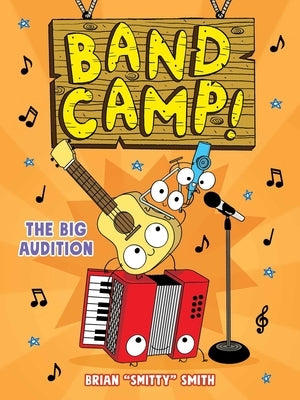Band Camp! 4: The Big Audition (Band Camp! #4)(a Little Bee Graphic Novel Series for Kids) by Smith, Brian Smitty