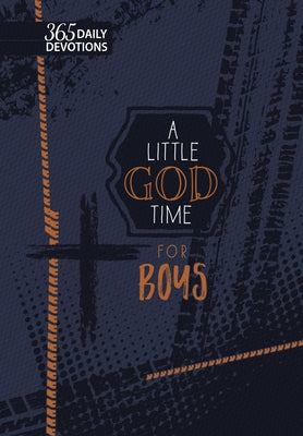 A Little God Time for Boys (Gift Edition): 365 Daily Devotions by Broadstreet Publishing Group LLC