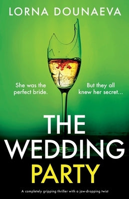 The Wedding Party: A completely gripping thriller with a jaw-dropping twist by Dounaeva, Lorna
