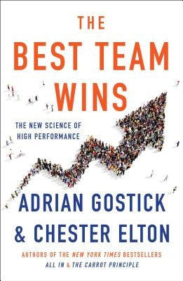 The Best Team Wins: The New Science of High Performance by Gostick, Adrian