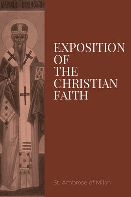 Exposition on the Christian Faith by St Ambrose of Milan