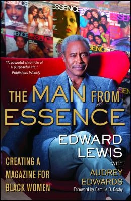 The Man from Essence: Creating a Magazine for Black Women by Lewis, Edward