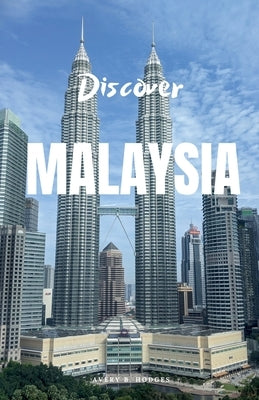 Discover Malaysia by Hodges, Avery B.