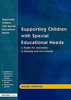 Supporting Children with Special Educational Needs: A Guide for Assistants in Schools and Pre-schools by Halliwell, Marian