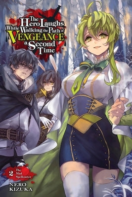 The Hero Laughs While Walking the Path of Vengeance a Second Time, Vol. 2 (Light Novel): The Mad Spellcaster by Kizuka, Nero