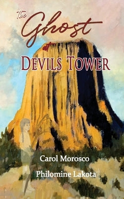 The Ghost at Devils Tower by Morosco, Carol