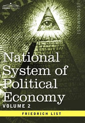 National System of Political Economy - Volume 2: The Theory by List, Friedrich