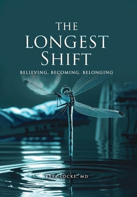 The Longest Shift: Believing, Becoming, Belonging by Locke, Keya