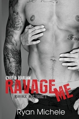 Ravage Me (Ravage MC #1) by Michele, Ryan