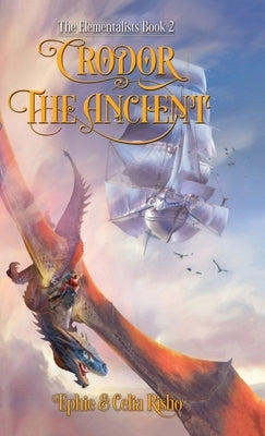 Crodor the Ancient: The Elementalists, book 2 by Risho, Ephie