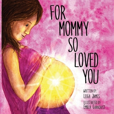 For Mommy So Loved You by James, Leigh