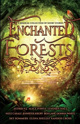 Enchanted Forests: A Magical Collection of Short Stories by Ivinya, Alice