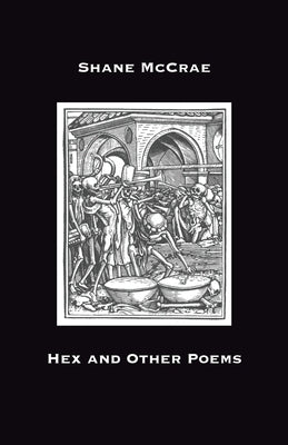 Hex and Other Poems by McCrae, Shane