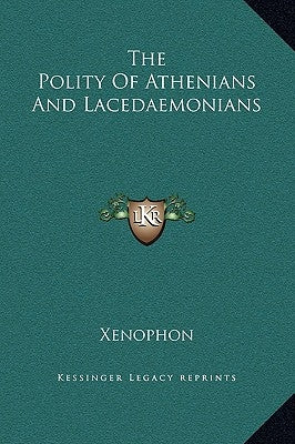 The Polity Of Athenians And Lacedaemonians by Xenophon