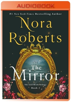 The Mirror: The Lost Bride Trilogy, Book 2 by Roberts, Nora