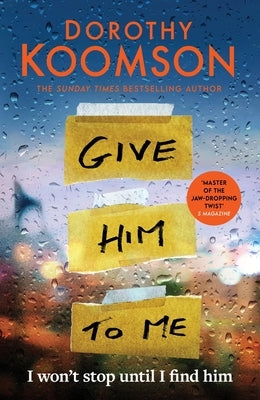 Give Him to Me: The Heart-Stopping New Thriller from the Queen of the Big Reveal! by Koomson, Dorothy