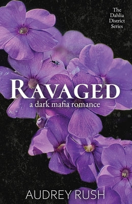 Ravaged: A Dark Mafia Romance by Rush, Audrey