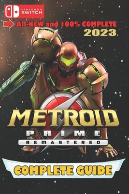 Metroid Prime Remastered Latest Guide 2023: Best Tips and Tricks by Mimir S Thorsen