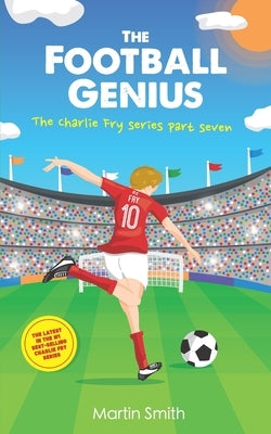 The Football Genius: Football book for kids 7-12 by Newnham, Mark