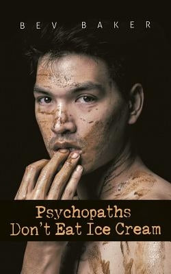 Psychopaths Don't Eat Ice Cream by Baker, Bev