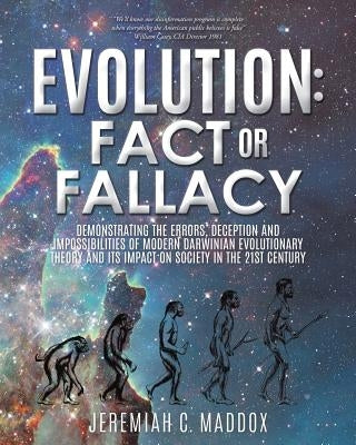 Evolution: Fact or Fallacy by Maddox, Jeremiah C.