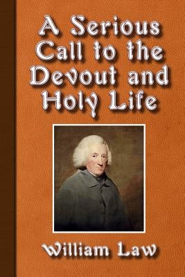 A Serious Call to a Devout and Holy Life by Law, William