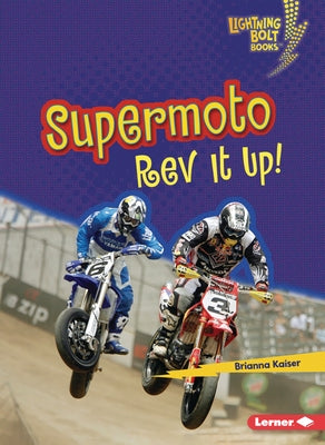 Supermoto: REV It Up! by Kaiser, Brianna