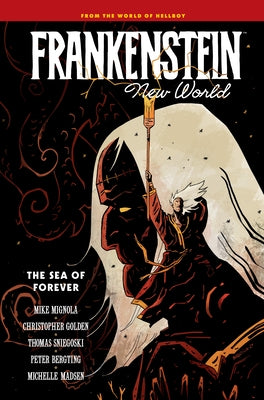 Frankenstein: New World Volume 2--The Sea of Forever by Mignola, Mike