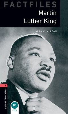 Oxford Bookworms Factfiles: Martin Luther King: Level 3: 1000-Word Vocabulary by McLean, Alan C.