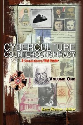 Cyberculture Counterconspiracy: A Steamshovel Web Reader, Volume One by Thomas, Kenn