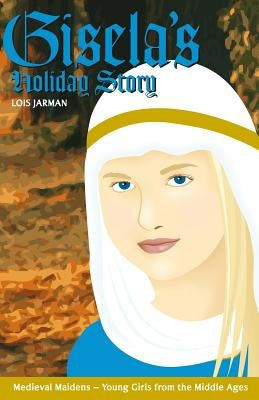 Gisela's Holiday Story: Daughter of Charlemagne by Jarman, Lois a.