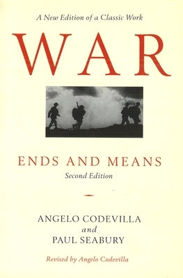 War: Ends and Means, Second Edition by Codevilla, Angelo