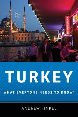 Turkey: What Everyone Needs to Know(r) by Finkel, Andrew