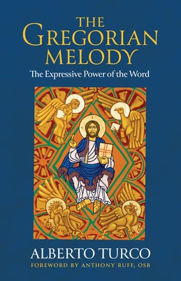 The Gregorian Melody: The Expressive Power of the Word by Turco, Alberto